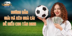 Hướng Dẫn Giải Mã Kèo Nhà Cái Dễ Hiểu Cho Tân Binh