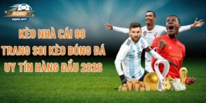 Kèo Nhà Cái 88 - Trang Soi Kèo Bóng Đá Uy Tín Hàng Đầu 2026
