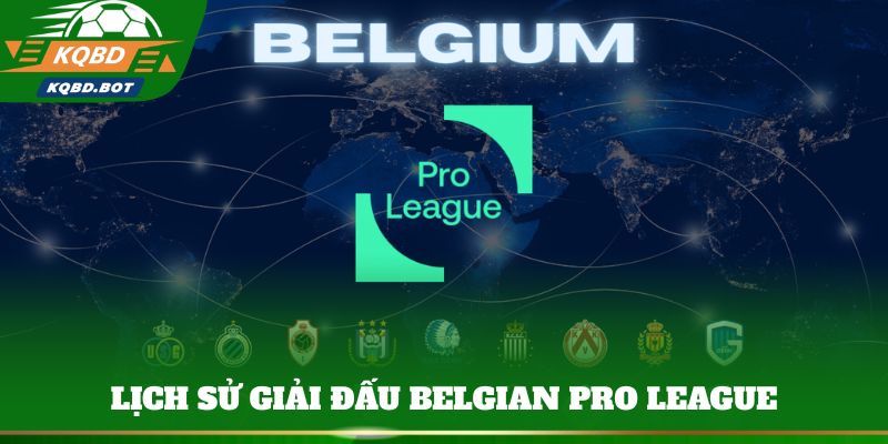Lịch sử hình thành giải đấu Belgian Pro League